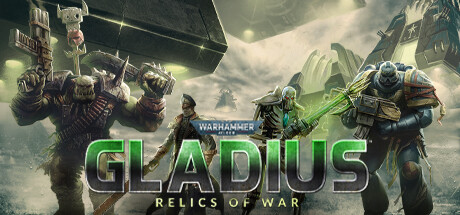 战锤40,000：格雷迪厄斯-遗迹之战（Warhammer 40,000: Gladius – Relics of War）免安装中文版下载